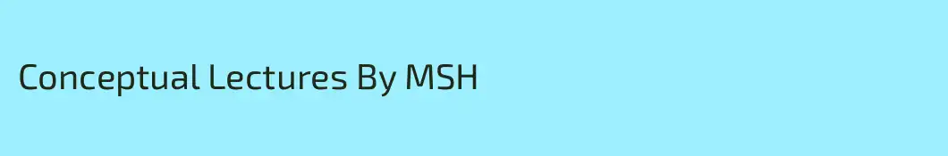 Conceptual Lectures By MSH
